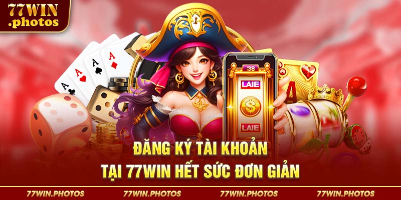 Đăng ký tài khoản tại 77WIN hết sức đơn giản